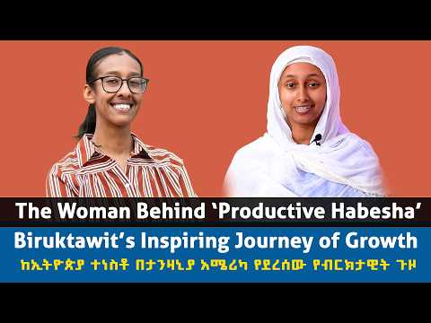 The Woman Behind PRODUCTIVE HABESHA Biruktawit's Inspiring Journey of Growth